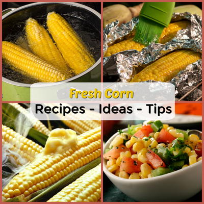 How to Cook Corn and Fresh Corn Recipes