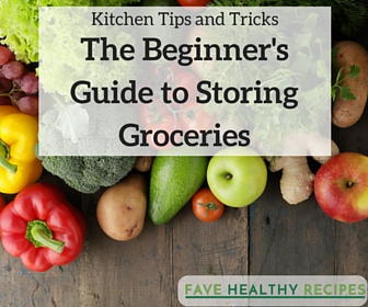 Kitchen Tips and Tricks The Beginners Guide To Storing Groceries