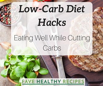 Low-Carb Diet Hacks: Eating Well While Cutting Carbs