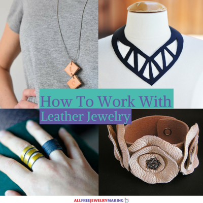 How to Work With Leather Jewelry AllFreeJewelryMaking