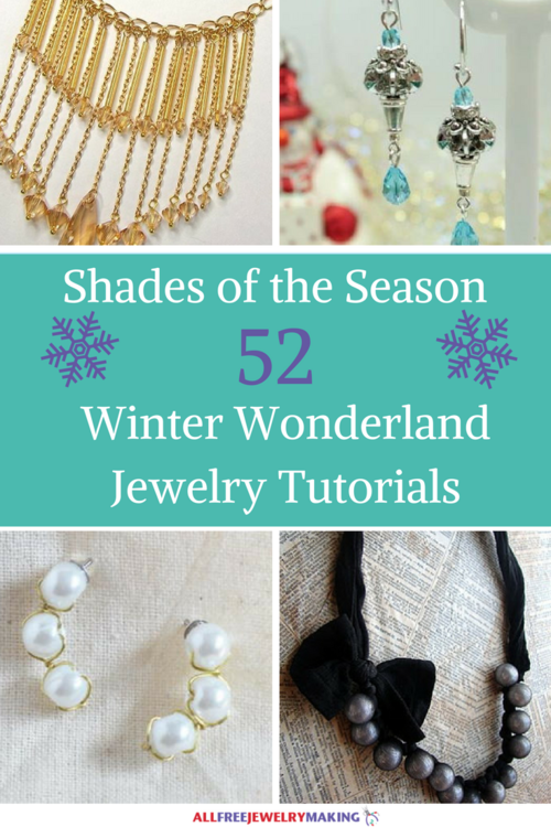 Shades of the Season: 52 Winter Wonderland Jewelry Tutorials