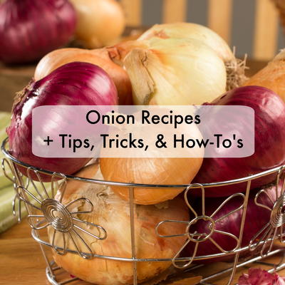 Onion Recipes, Tips, Tricks, and How-To's