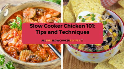 Slow Cooker Chicken 101: Tips and Techniques
