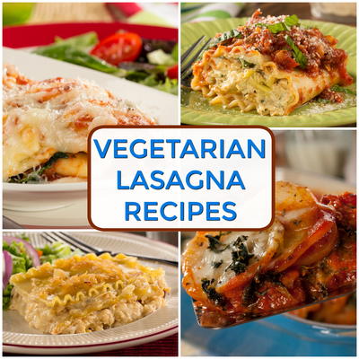 Our Favorite Vegetarian Lasagna Recipes