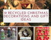 19 Recycled Christmas Decorations and Gift Ideas