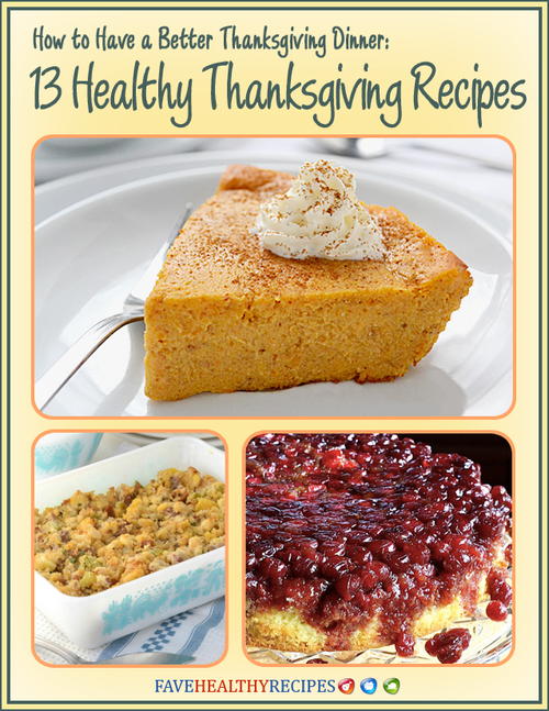How to Have a Better Thanksgiving Dinner 13 Healthy Thanksgiving Recipes Free eCookbook