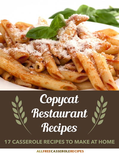 "Copycat Restaurant Recipes: 17 Casseroles to Make at Home" Free eCookbook