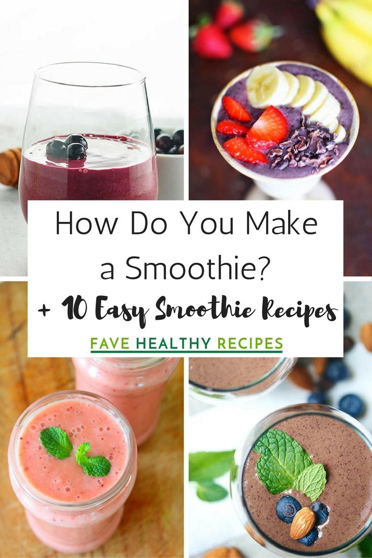 How Do You Make a Smoothie? + 10 Easy Smoothie Recipes  How Do You Make a Smoothie? + 10 Easy Smoothie Recipes