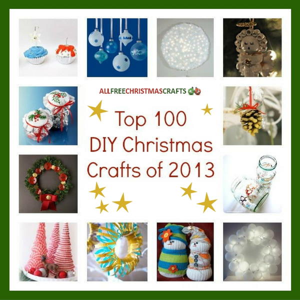 Top 100 DIY Christmas Crafts of 2013: DIY Christmas Ornaments, Homemade Christmas Decorations, DIY Christmas Gifts, and More