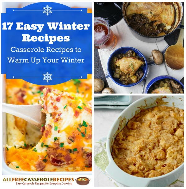 17 Easy Winter Recipes Casserole Recipes to Warm Up Your Winter
