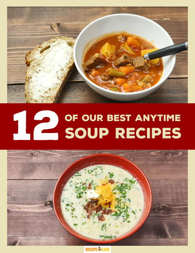 "12 of Our Best Anytime Soup Recipes" Free eCookbook