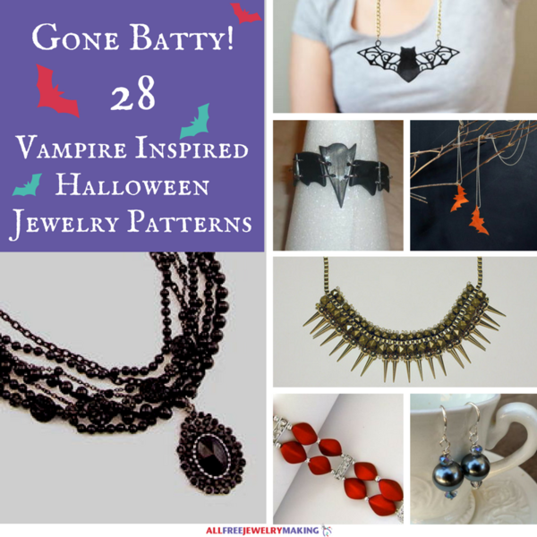 Going Batty: 28 Vampire Inspired Halloween Jewelry Patterns