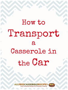 Traveling with Casseroles: How to Transport a Casserole in the Car