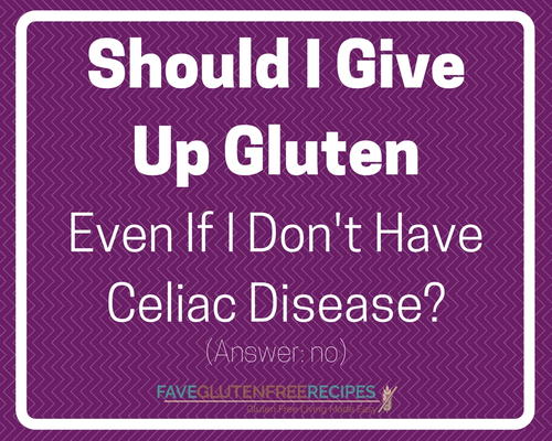 Should I Give Up Gluten Even If I Dont Have Celiac