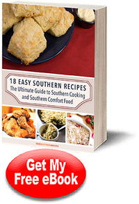 18 Easy Southern Recipes: The Ultimate Guide to Southern Cooking and Southern Comfort Food
