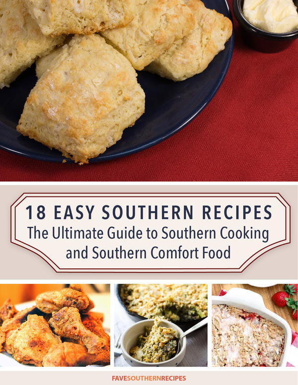 18 Easy Southern Recipes: The Ultimate Guide to Southern Cooking and Southern Comfort Food Free eCookbook