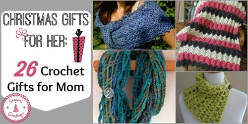 Christmas Gifts for Her: 26 Crochet Gifts for Mom