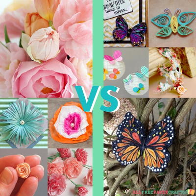Most Popular Paper Crafts: Paper Flowers vs Butterflies