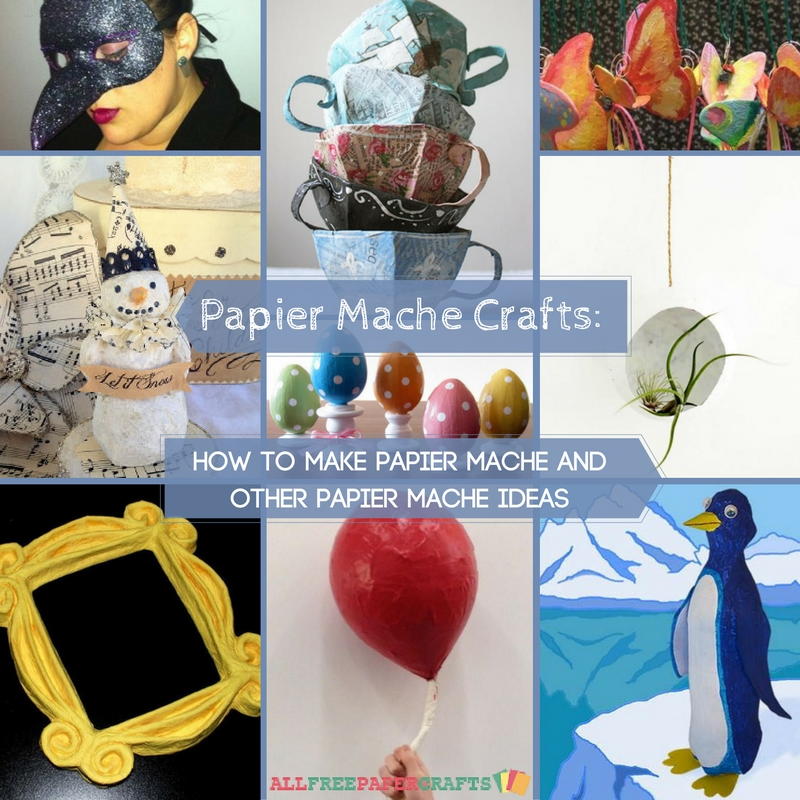 35 Creative Paper Mache Crafts - DIY Projects for Teens
