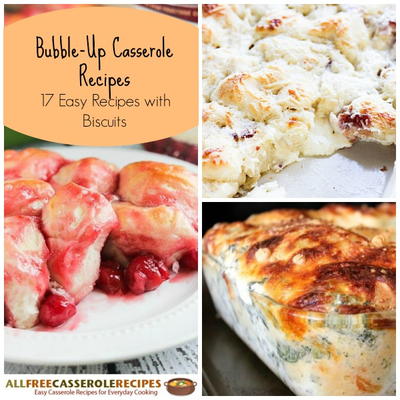 Bubble-Up Casserole Recipes: 17 Easy Recipes with Biscuits