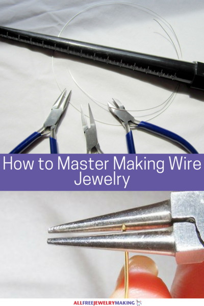 How to Master Making Wire Jewelry