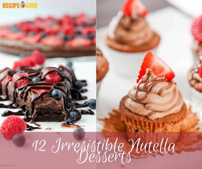 12 Irresistible Nutella Recipes