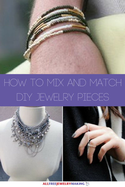 How to Mix and Match DIY Jewelry Pieces