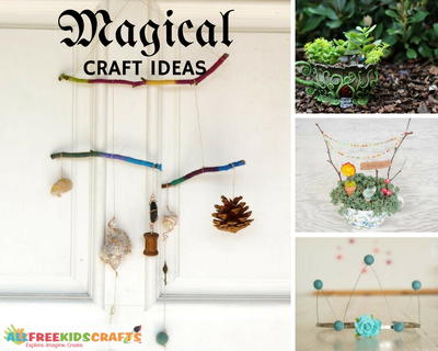 Imaginative Kids Activities and Crafts: 21 Magical Craft Ideas