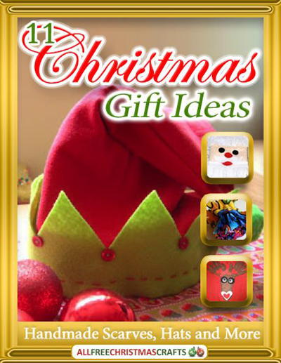 11 Christmas Gift Ideas: Handmade Scarves, Hats and More free eBook