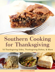 Southern Cooking for Thanksgiving: 10 Thanksgiving Sides, Thanksgiving Desserts, & More