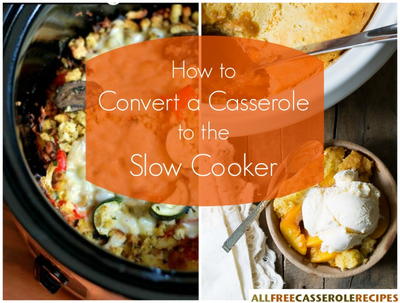 How to Convert a Casserole Recipe to the Slow Cooker