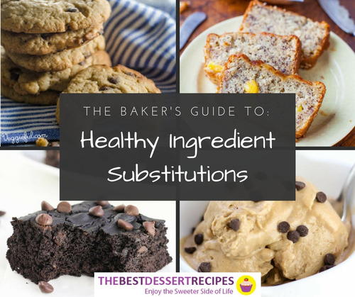 The Bakers Guide to Healthy Ingredient Substitutions
