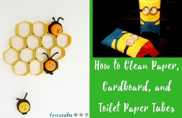 How to Clean Paper Cardboard and Toilet Paper Tubes