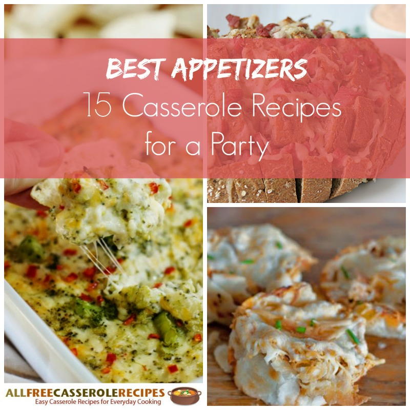 Best Appetizers 15 Casserole Recipes for a Party