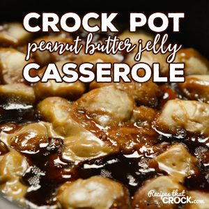 Slow Cooker Peanut Butter and Jelly Casserole