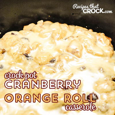 Slow Cooker Cranberry Orange Roll Casserole