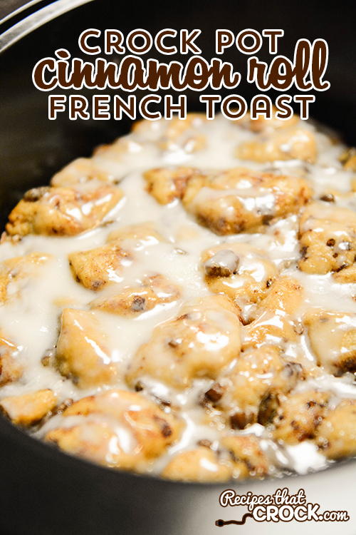 Slow Cooker Cinnamon Roll French Toast