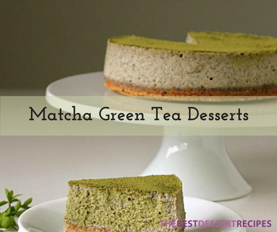 11 Matcha Green Tea Desserts