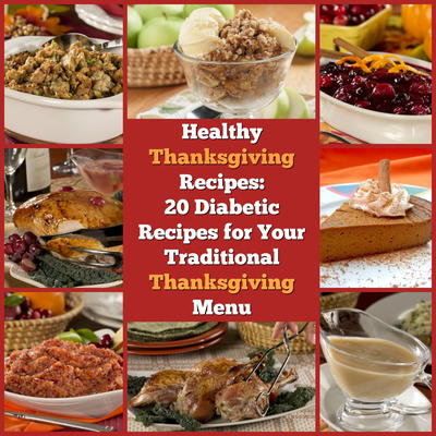 Healthy Thanksgiving Recipes: 20 Diabetic Recipes for Your Traditional Thanksgiving Menu