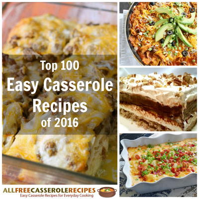 Top 100 Easy Casserole Recipes: Your Favorite Casseroles in 2016