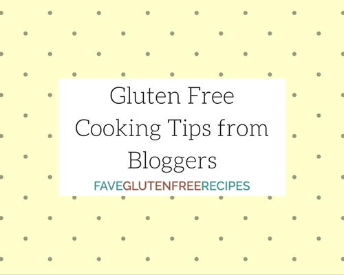 Gluten Free Cooking Tips from Bloggers