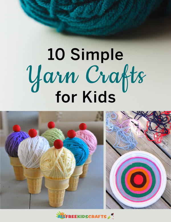 10 Simple Yarn Crafts for Kids