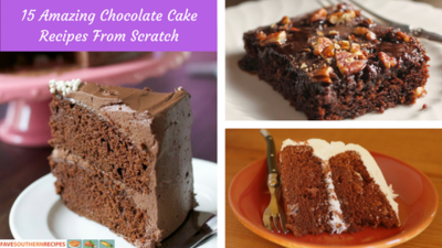 15 Amazing Chocolate Cake Recipes From Scratch