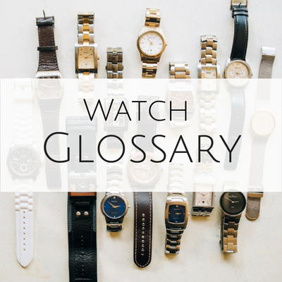 Watch Glossary