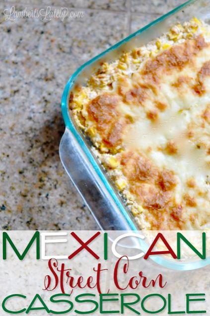 Mexican Street Corn Casserole