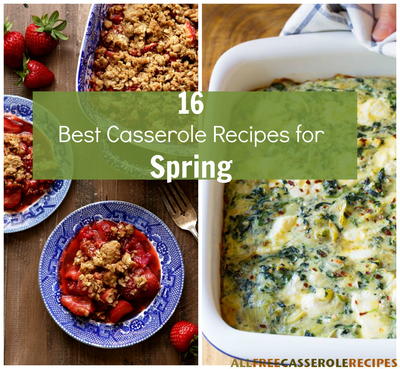 16 Best Casserole Recipes for Spring