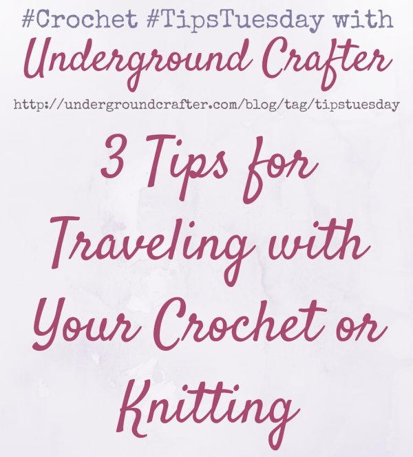 3 Tips for Traveling with Your Crochet