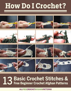 How Do I Crochet? 13 Basic Crochet Stitches and Free Beginner Crochet Afghan Patterns free eBook