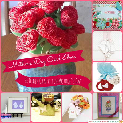 24 Mothers Day Card Ideas and Other Crafts for Mothers Day