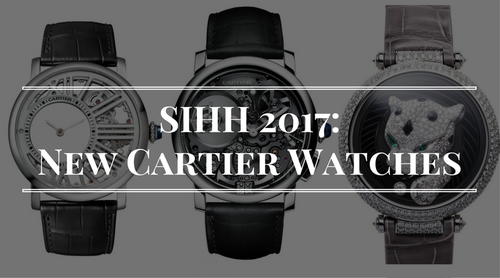 SIHH 2017 Cartiers New Luxury Watches
